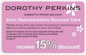 15% off at Dorothy Perkins with the  A V O N  Rep discount card